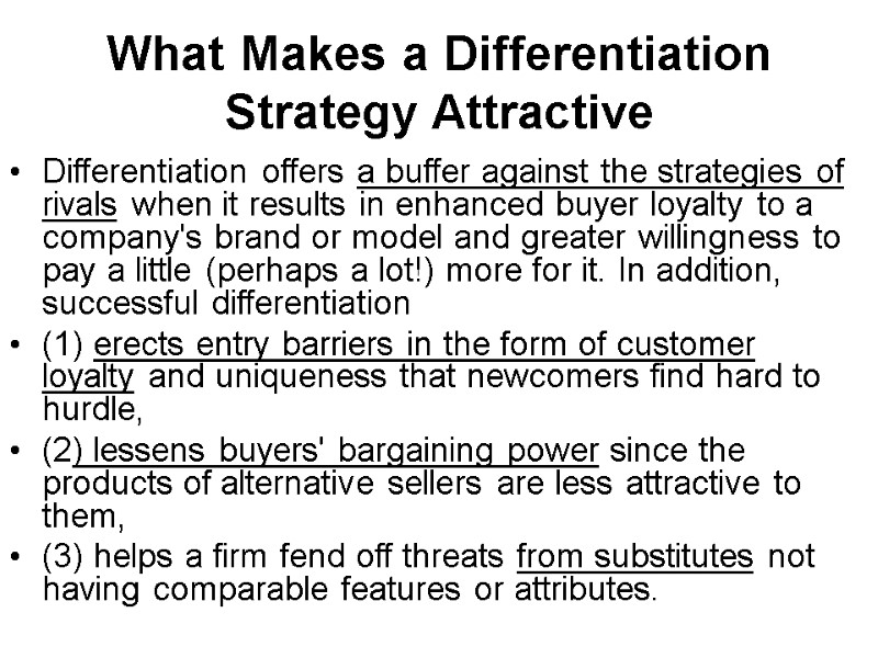 What Makes a Differentiation Strategy Attractive Differentiation offers a buffer against the strategies of